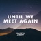 Until We Meet Again - Gareth Emery & Ben Gold lyrics