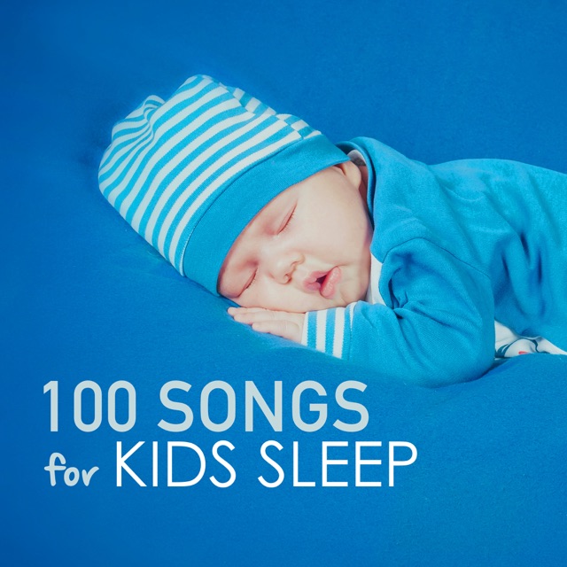 100 Songs for Kids Sleep - Deep Sleeping Music for Toddlers and Infants to Sleep All Through the Night, Soothing Lullabies Album Cover