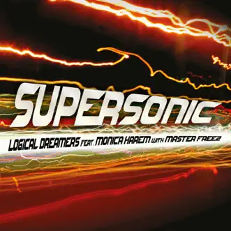 Supersonic (feat. Monica Harem & Master Freez) [Remixes] by Logical Dreamers album reviews, ratings, credits