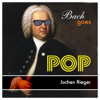 Bach Goes Pop - Jochen Rieger