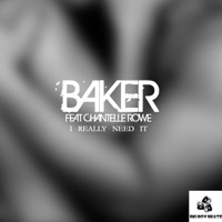 I Really Need It (feat. Chantelle Rowe) - Single - Baker