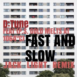 Fast & Slow (feat. P.S. Gold Melts at 1064ºC) [Jack Light Remix] D:Tune