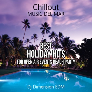 Chillout Music del Mar: Best Holiday Hits for Open Air Events Summer Beach Party, Hotel Ibiza Music Club, Ambient & Café Lounge Chill