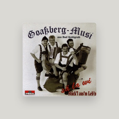 Listen to Goassberg Musi Aus Bad Kohlgrub, watch music videos, read bio, see tour dates & more!