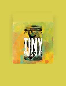 收听 Tiny Massive、观看音乐视频、阅读小传、查看巡演日期等 ！