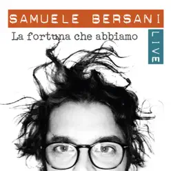 La fortuna che abbiamo (Live) - Samuele Bersani