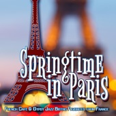 Springtime in Paris: French Café & Gypsy Jazz Bistro Favorites from France artwork
