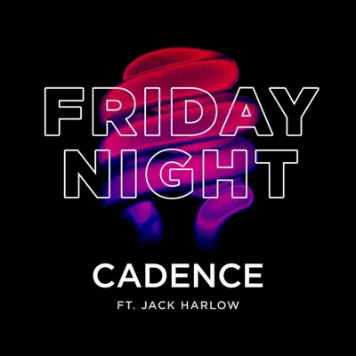 Friday Night (feat. Jack Harlow) - Single - Cadence