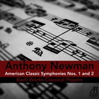 Newman: American Classic Symphonies Nos. 1 & 2 - Anthony Newman & Bach Works Classical Players