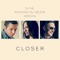 Closer - DJ Nil, Anthony El Mejor & Mischa lyrics