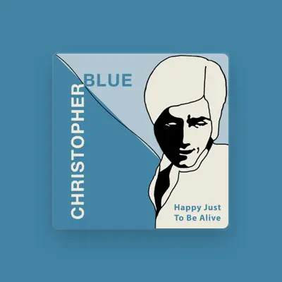 Listen to Christopher Blue, watch music videos, read bio, see tour dates & more!