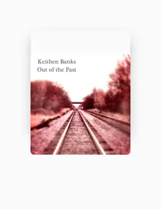 收听 Keithen Banks、观看音乐视频、阅读小传、查看巡演日期等 ！