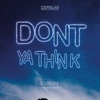 Dont Ya Think - Single