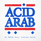 La Hafla (feat. Sofiane Saidi) - Acid Arab