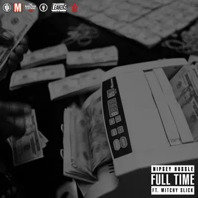 Full Time (feat. Mitchy Slick) - Single - Nipsey Hussle