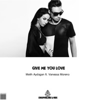Give Me You Love Now - Single - Melih Aydogan & Vanessa Moreno
