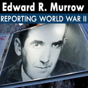 Edward R. Murrow Reporting World War II - Edward R. Murrow