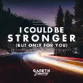 I Could be Stronger (But Only for You)