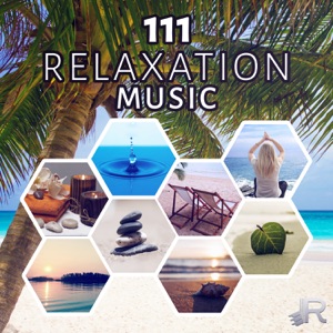 111 Relaxation Music: Sound Therapy for Zen Meditation, Yoga, Spa, Massage & Reiki, New Age Ambience for Deep Sleep, Study & Mindfulness