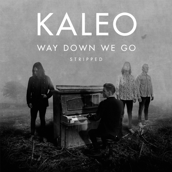 Way Down We Go (Stripped) - Single - KALEO
