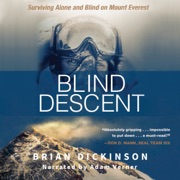 Blind Descent: Surviving Alone and Blind on Mount Everest (Unabridged) - Brian Dickinson