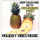 Keep Calm and Go to Ibiza Summer Party: Beach Late Night Club Dance Collection, Holiday Vibes Music, Lounge del Mar artwork