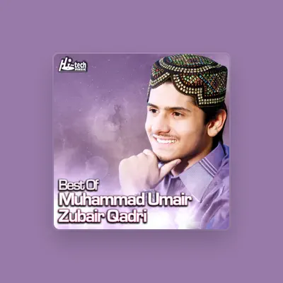 Listen to Muhammad Umair Zubair Qadri, watch music videos, read bio, see tour dates & more!