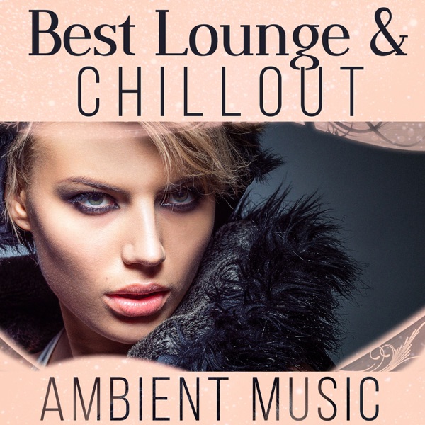 Best Lounge & Chillout Ambient Music: Instrumental Chill Ibiza Grooves, Chic Café Bar Music Experience