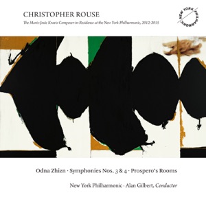 Christopher Rouse: Odna Zhizn, Symphonies Nos. 3 & 4 and Prospero's Rooms