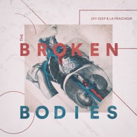 Broken Bodies - Single - Sky Deep & La Fraicheur