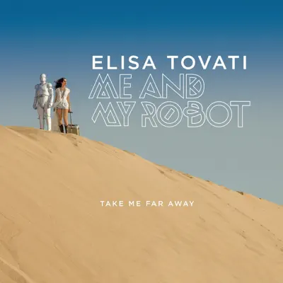 Take Me Far Away (Me and My Robot) - Single - Elisa Tovati