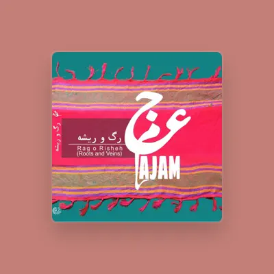 Listen to Ajam, watch music videos, read bio, see tour dates & more!
