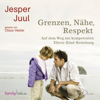 Grenzen, Nähe, Respekt: Auf dem Weg zur kompetenten Eltern-Kind-Beziehung - Jesper Juul