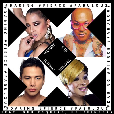#Daring #Fierce #Fabulous (feat. L10, JeThRo, Tita Aida & Dub Esquire) - Single