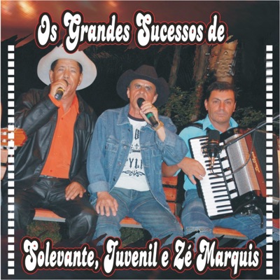 Os Grandes Sucessos de Solevante, Juvenil e Zé Marquis (Ao Vivo)