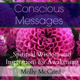 Conscious Messages: Spiritual Wisdom and Inspirations for Awakening (Unabridged)
