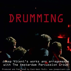 Drumming. Josep Vicent's works and arragemensts with The Amsterdam Percussion Group