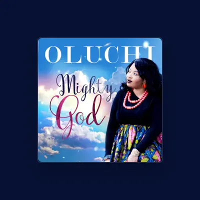 Listen to Oluchi, watch music videos, read bio, see tour dates & more!