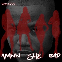 Mann She Bad (feat. Mr.Raf) - Single - Wyleak