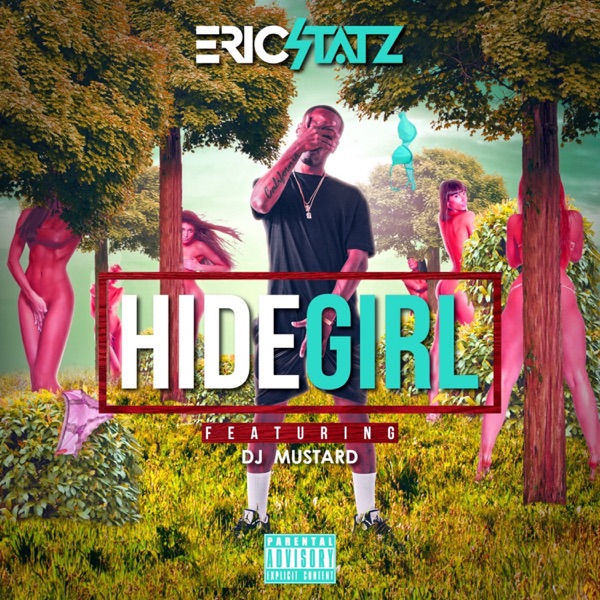 Hide Girl 3 (feat. DJ Mustard) - Single - EricStatz