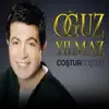 Oğuz Yılmaz - Coştur Ankaralım
