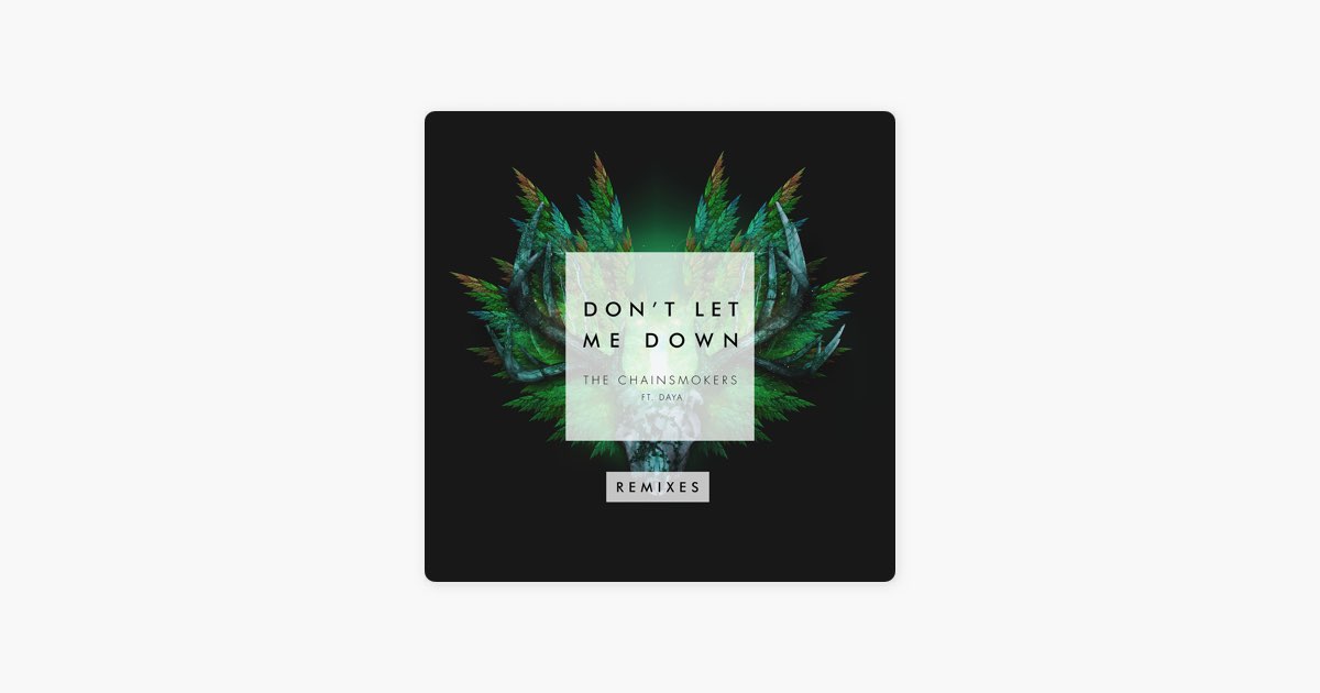 ‎Don't Let Me Down (feat. Daya & Konshens) [Dom da Bomb & Electric Bodega  Remix] – Song by The Chainsmokers – Apple Music