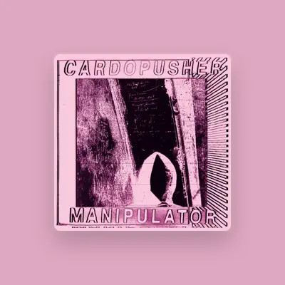 收听 Cardopusher、观看音乐视频、阅读小传、查看巡演日期等 ！