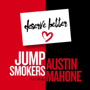 Deserve Better (feat. Austin Mahone) [Extended Mix]