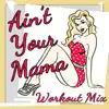  - Ain_t your mama