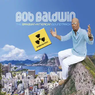 The Brazilian-American Soundtrack (Radioactive!) - EP by Bob Baldwin album reviews, ratings, credits