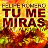 Tu Me Miras (feat. Alkimista) - Single