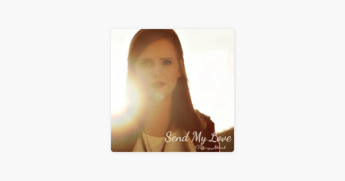 Send My Love (To Your New Lover) [Acoustic Version] - Brano di Tiffany  Alvord - Apple Music