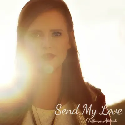 Send My Love (To Your New Lover) [Acoustic Version] - Single - Tiffany Alvord