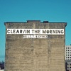 Clear / In the Morning (Radio Version) - Single